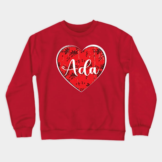 I Love Ada First Name I Heart Ada Crewneck Sweatshirt by ArticArtac